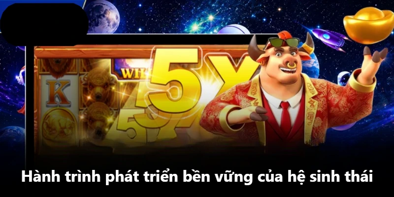 Hành trình phát triển bền vững của hệ sinh thái