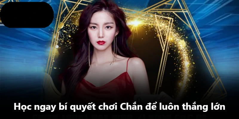 Học ngay bí quyết chơi Chắn để luôn thắng lớn