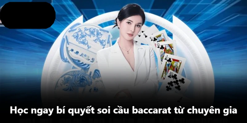 Học ngay bí quyết soi cầu baccarat từ chuyên gia