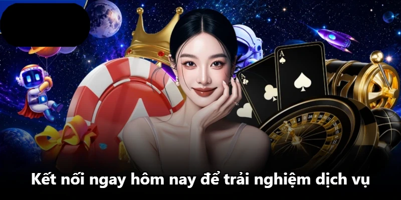 Kết nối ngay hôm nay để trải nghiệm dịch vụ