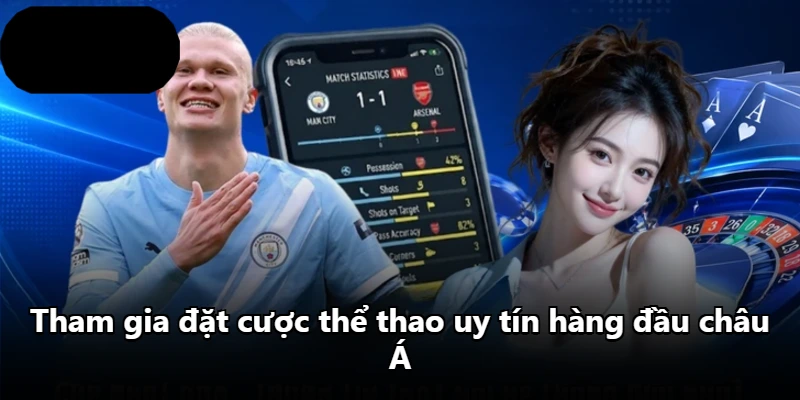 Tham gia đặt cược thể thao uy tín hàng đầu châu Á