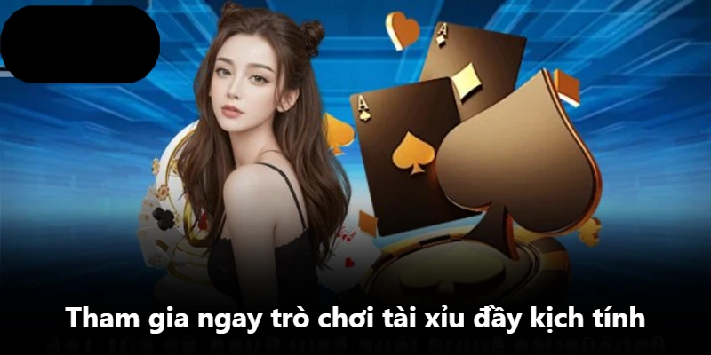 Tham gia ngay trò chơi tài xỉu đầy kịch tính