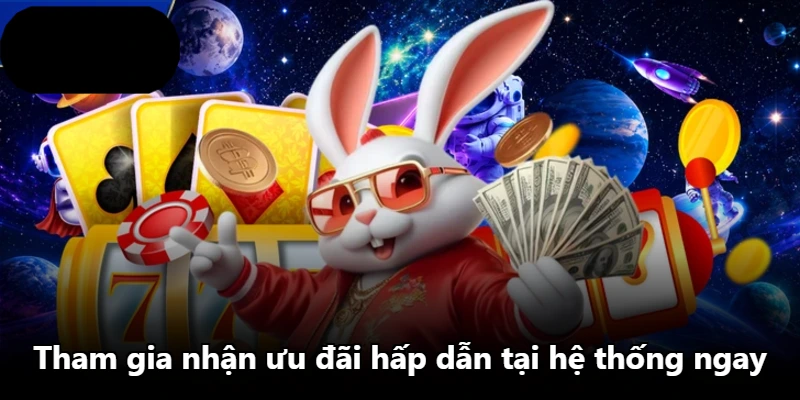 Tham gia nhận ưu đãi hấp dẫn tại hệ thống ngay