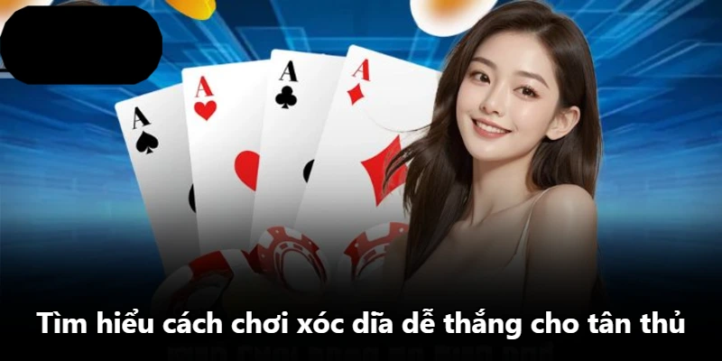 Tìm hiểu cách chơi xóc dĩa dễ thắng cho tân thủ