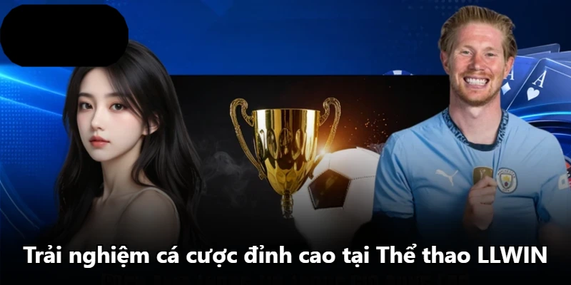 Trải nghiệm cá cược đỉnh cao tại Thể thao LLWIN